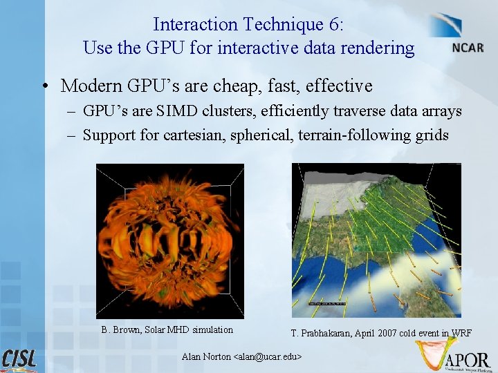 Interaction Technique 6: Use the GPU for interactive data rendering • Modern GPU’s are