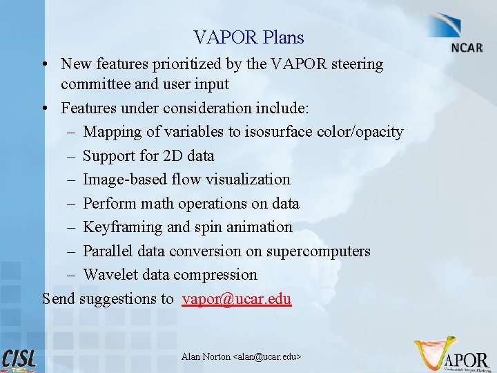 VAPOR Plans • New features prioritized by the VAPOR steering committee and user input