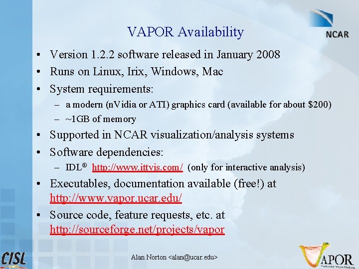 VAPOR Availability • Version 1. 2. 2 software released in January 2008 • Runs