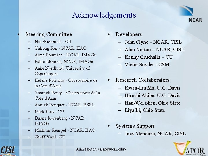 Acknowledgements • Steering Committee – – – • Developers Nic Brummell - CU Yuhong
