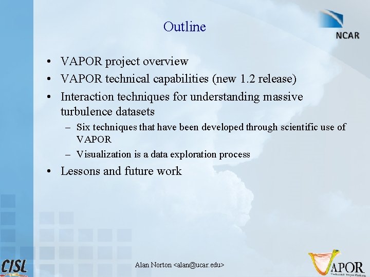 Outline • VAPOR project overview • VAPOR technical capabilities (new 1. 2 release) •