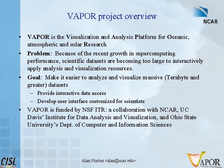 VAPOR project overview • VAPOR is the Visualization and Analysis Platform for Oceanic, atmospheric