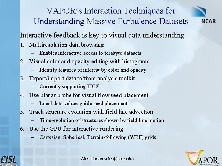 VAPOR’s Interaction Techniques for Understanding Massive Turbulence Datasets Interactive feedback is key to visual