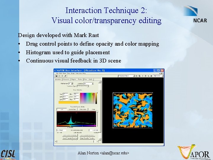 Interaction Technique 2: Visual color/transparency editing Design developed with Mark Rast • Drag control