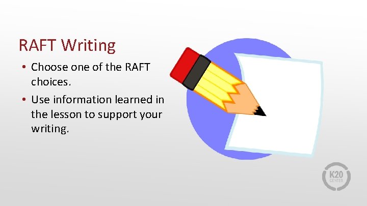RAFT Writing • Choose one of the RAFT choices. • Use information learned in