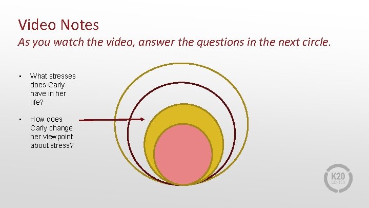 Video Notes As you watch the video, answer the questions in the next circle.