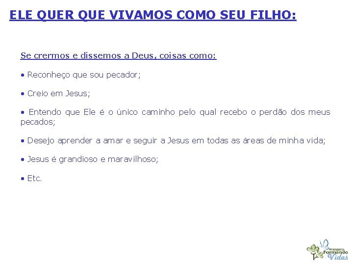 ELE QUER QUE VIVAMOS COMO SEU FILHO: Se crermos e dissemos a Deus, coisas