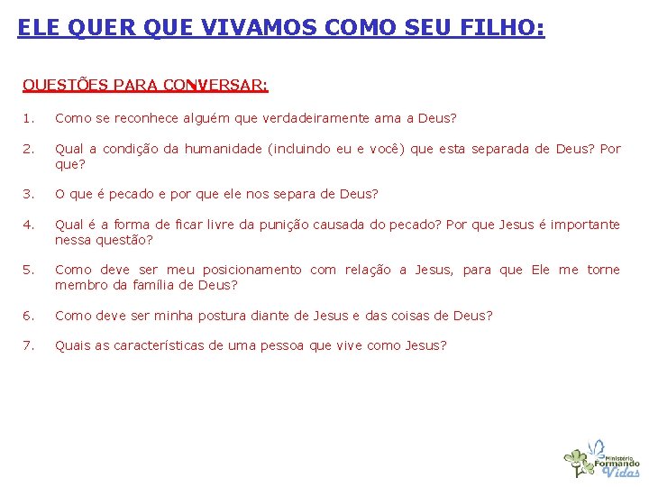 ELE QUER QUE VIVAMOS COMO SEU FILHO: QUESTÕES PARA CONVERSAR: 1. Como se reconhece