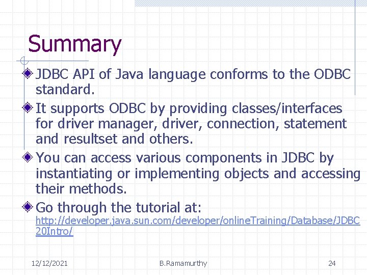 Summary JDBC API of Java language conforms to the ODBC standard. It supports ODBC