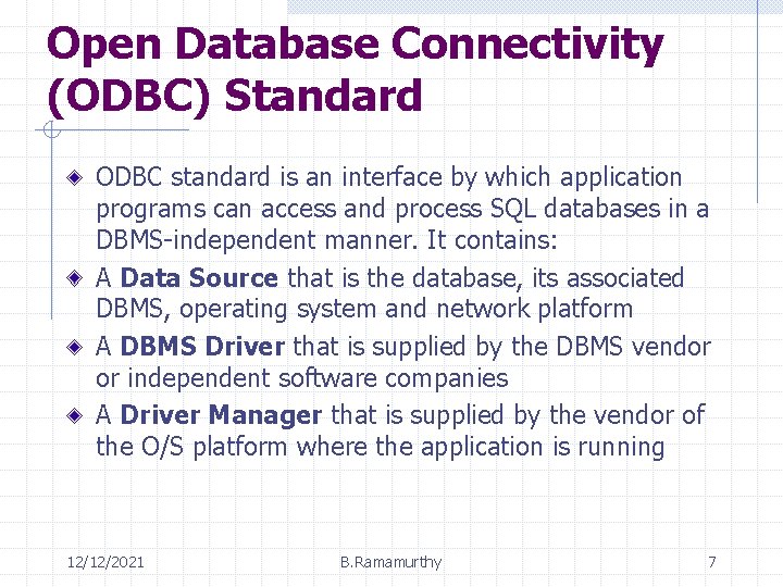 Open Database Connectivity (ODBC) Standard ODBC standard is an interface by which application programs