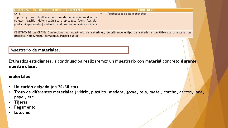 APRENDIZAJE ESPERADO/OBJETIVO DE APRENDIZAJE OA_8 Explorar y describir diferentes tipos de materiales en diversos