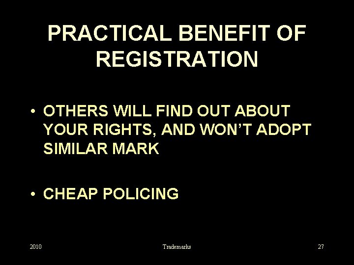 PRACTICAL BENEFIT OF REGISTRATION • OTHERS WILL FIND OUT ABOUT YOUR RIGHTS, AND WON’T