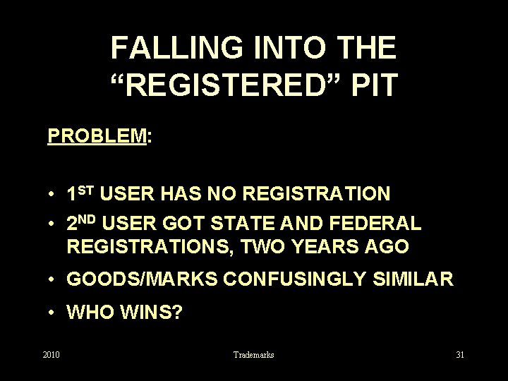 FALLING INTO THE “REGISTERED” PIT PROBLEM: • 1 ST USER HAS NO REGISTRATION •
