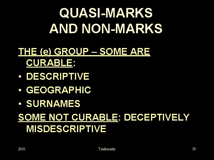 QUASI-MARKS AND NON-MARKS THE (e) GROUP – SOME ARE CURABLE: • DESCRIPTIVE • GEOGRAPHIC