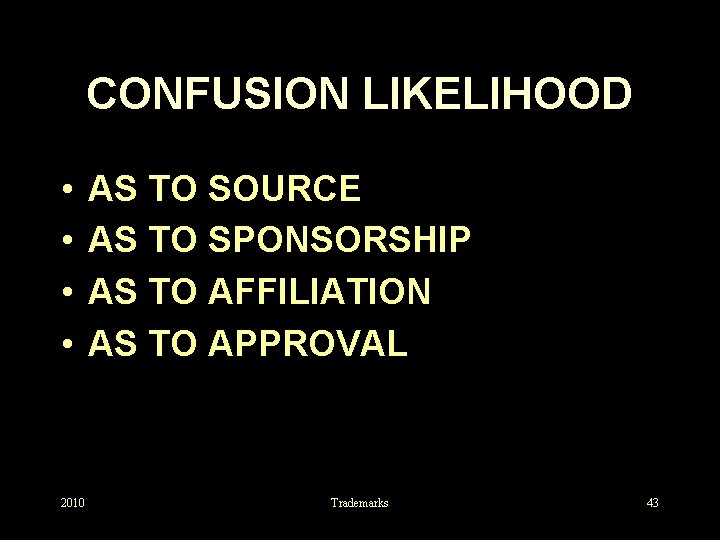 CONFUSION LIKELIHOOD • • 2010 AS TO SOURCE AS TO SPONSORSHIP AS TO AFFILIATION