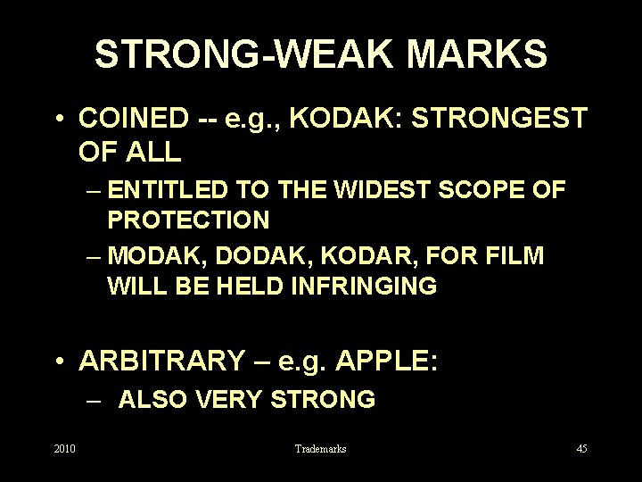 STRONG-WEAK MARKS • COINED -- e. g. , KODAK: STRONGEST OF ALL – ENTITLED