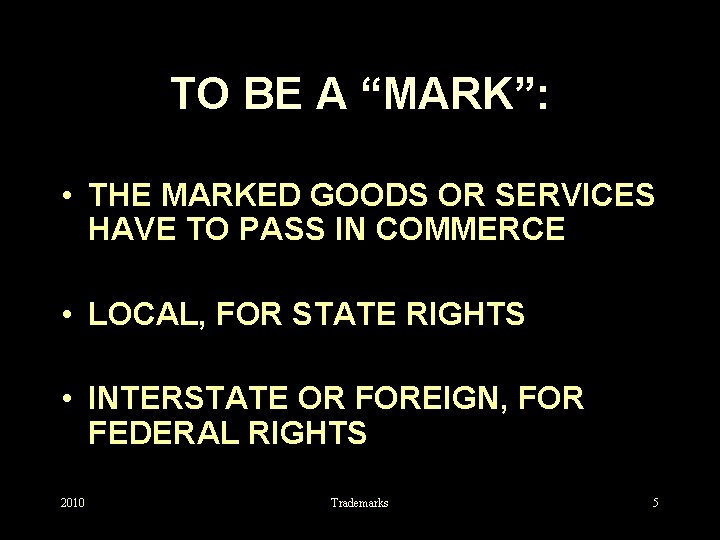 TO BE A “MARK”: • THE MARKED GOODS OR SERVICES HAVE TO PASS IN