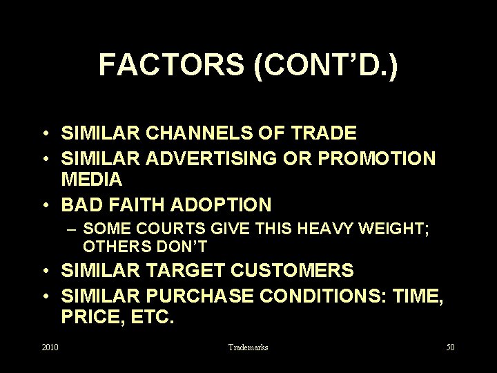 FACTORS (CONT’D. ) • SIMILAR CHANNELS OF TRADE • SIMILAR ADVERTISING OR PROMOTION MEDIA