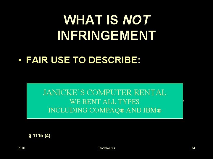 WHAT IS NOT INFRINGEMENT • FAIR USE TO DESCRIBE: JANICKE’S COMPUTER RENTAL WE RENT