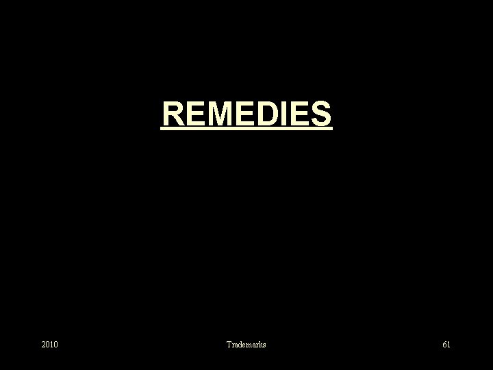 REMEDIES 2010 Trademarks 61 