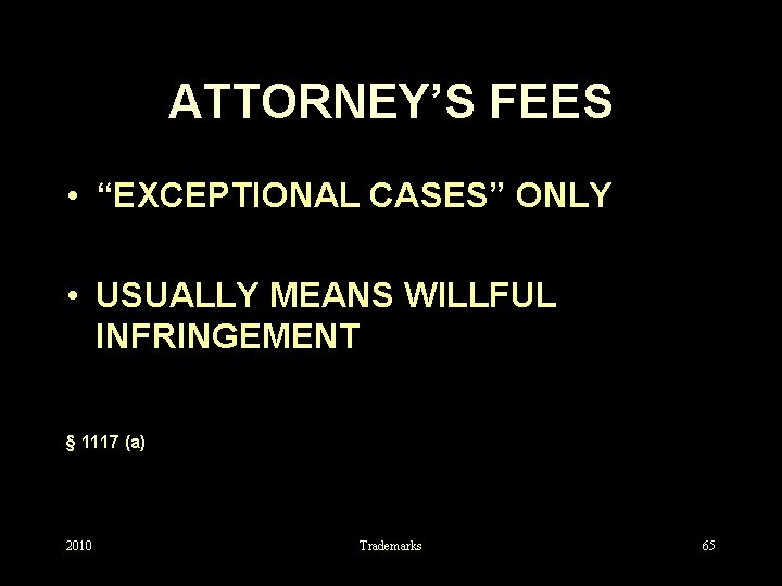 ATTORNEY’S FEES • “EXCEPTIONAL CASES” ONLY • USUALLY MEANS WILLFUL INFRINGEMENT § 1117 (a)