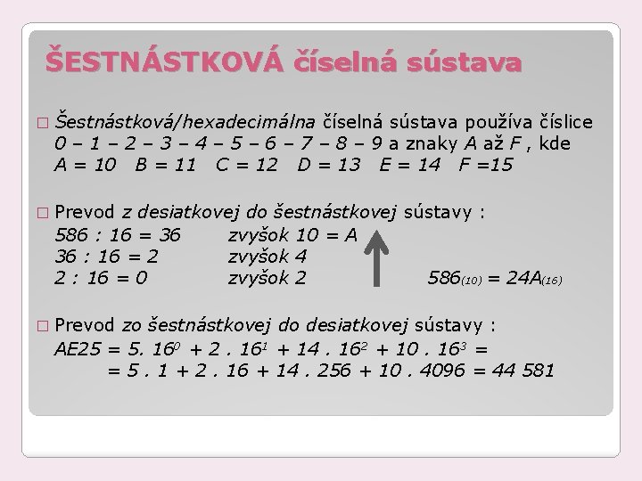 ŠESTNÁSTKOVÁ číselná sústava � Šestnástková/hexadecimálna číselná sústava používa číslice 0 – 1 – 2