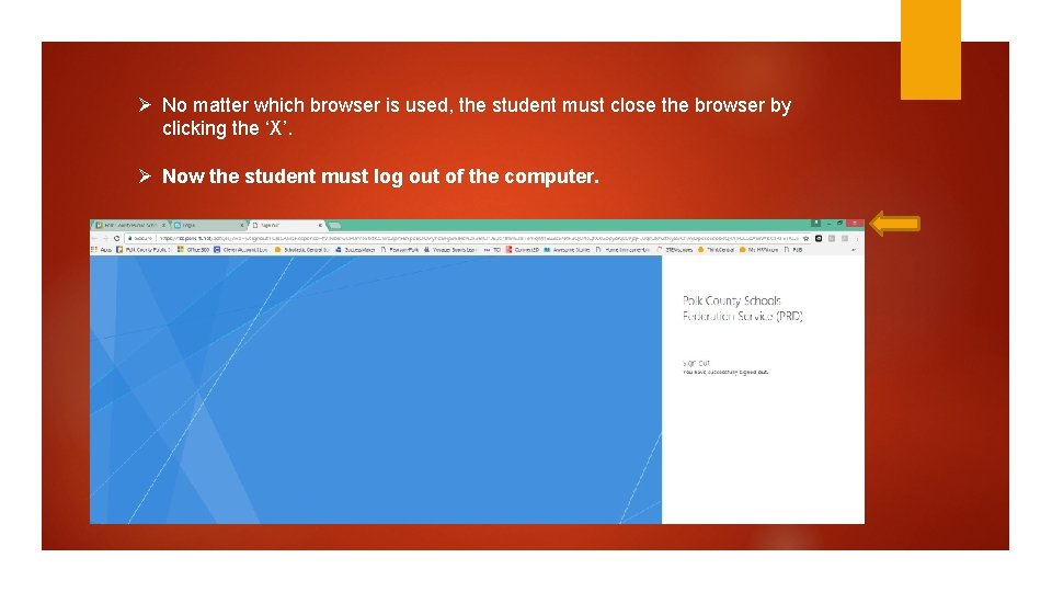 Ø No matter which browser is used, the student must close the browser by Ø No matter which browser is used, the student must close the browser by