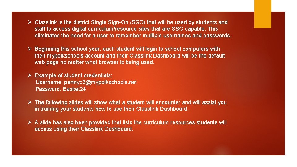 Ø Classlink is the district Single Sign-On (SSO) that will be used by students Ø Classlink is the district Single Sign-On (SSO) that will be used by students