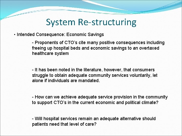 System Re-structuring • Intended Consequence: Economic Savings - Proponents of CTO’s cite many positive