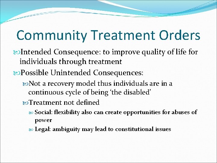 Community Treatment Orders Intended Consequence: to improve quality of life for individuals through treatment