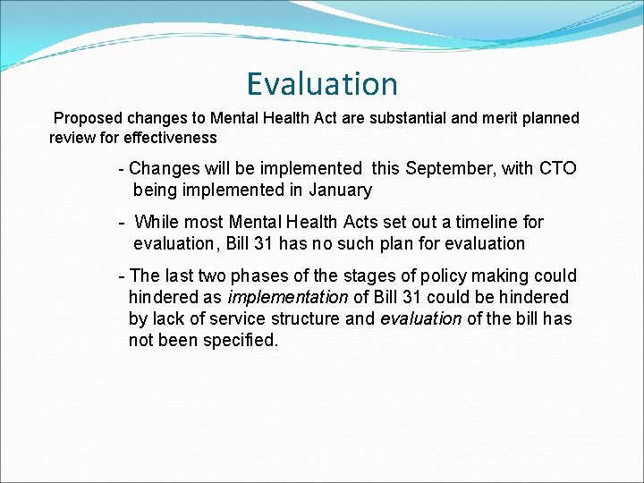 Evaluation Proposed changes to Mental Health Act are substantial and merit planned review for