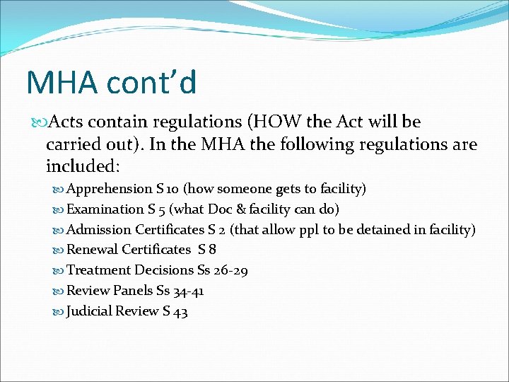 MHA cont’d Acts contain regulations (HOW the Act will be carried out). In the