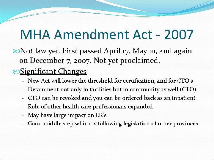 MHA Amendment Act - 2007 Not law yet. First passed April 17, May 10,