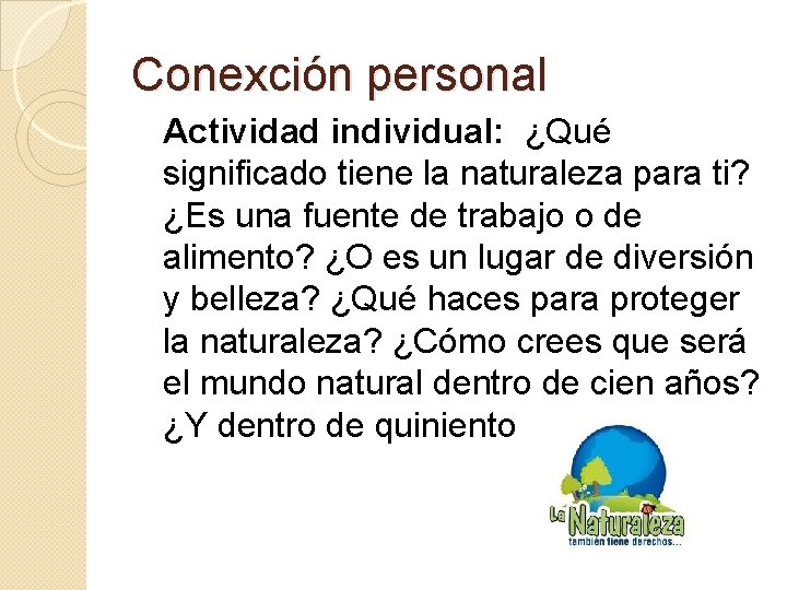 Conexción personal Actividad individual: ¿Qué significado tiene la naturaleza para ti? ¿Es una fuente