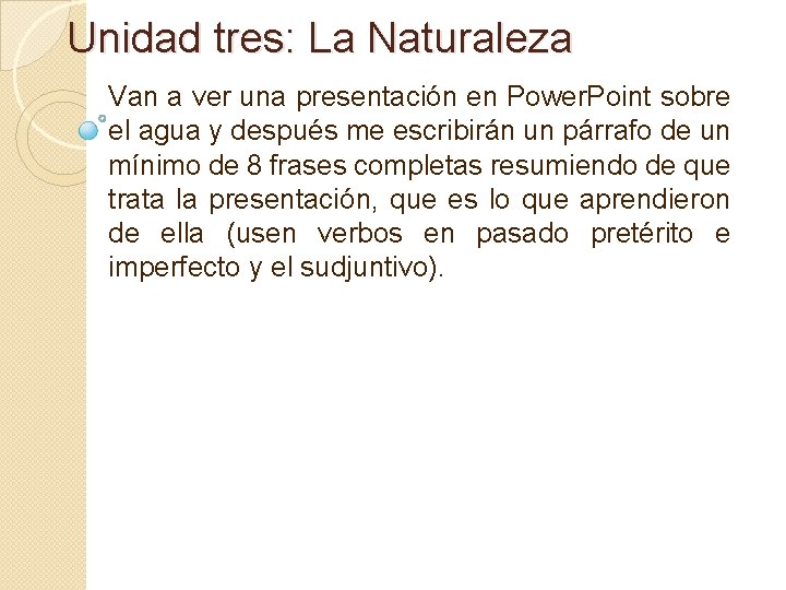 Unidad tres: La Naturaleza Van a ver una presentación en Power. Point sobre el