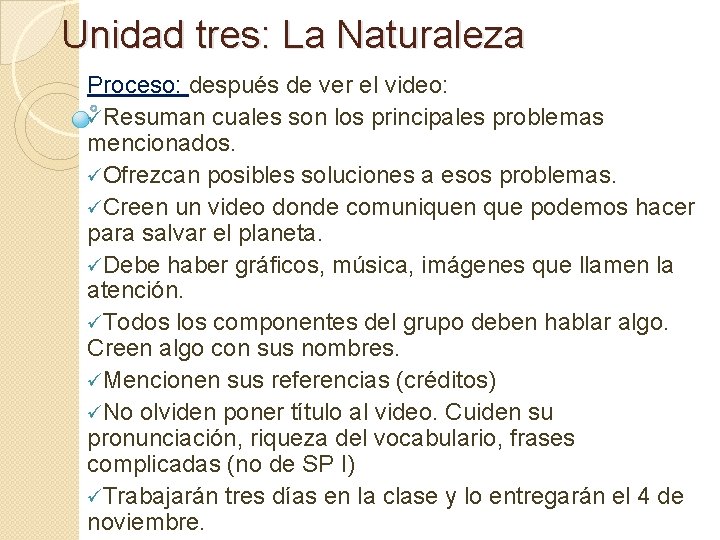 Unidad tres: La Naturaleza Proceso: después de ver el video: üResuman cuales son los