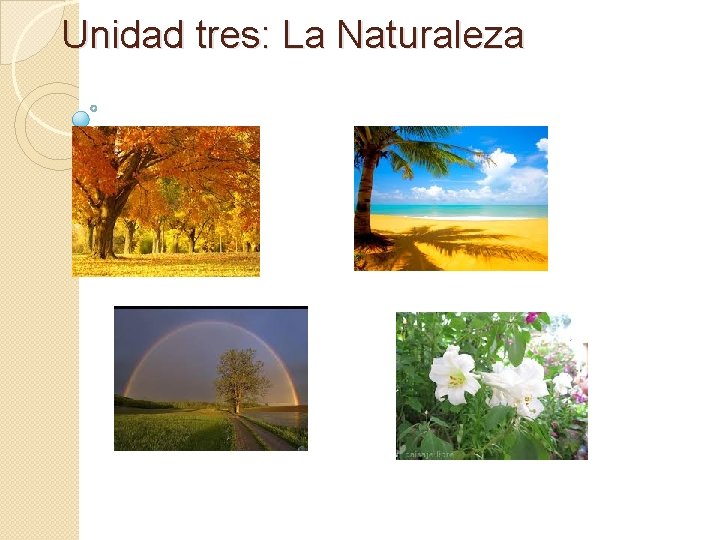 Unidad tres: La Naturaleza 