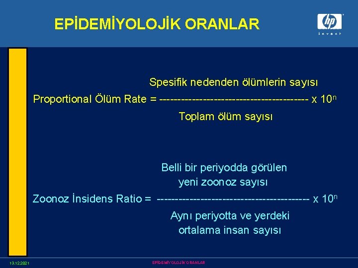 EPİDEMİYOLOJİK ORANLAR Spesifik nedenden ölümlerin sayısı Proportional Ölüm Rate = --------------------- x 10 n