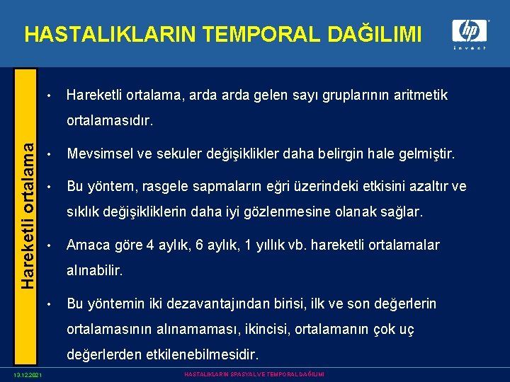 HASTALIKLARIN TEMPORAL DAĞILIMI • Hareketli ortalama, arda gelen sayı gruplarının aritmetik Hareketli ortalamasıdır. •