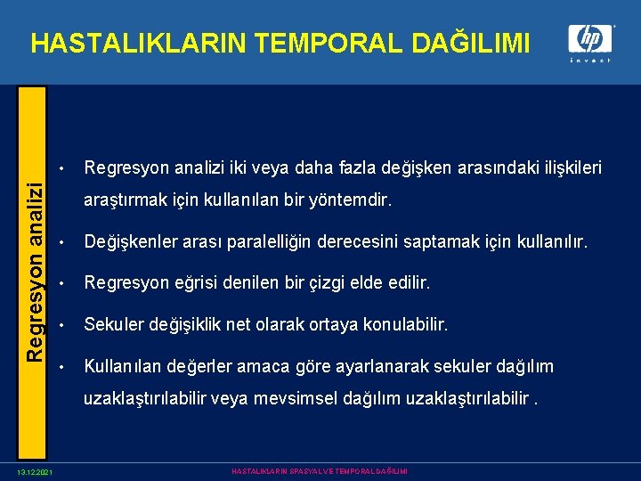 HASTALIKLARIN TEMPORAL DAĞILIMI Regresyon analizi • Regresyon analizi iki veya daha fazla değişken arasındaki