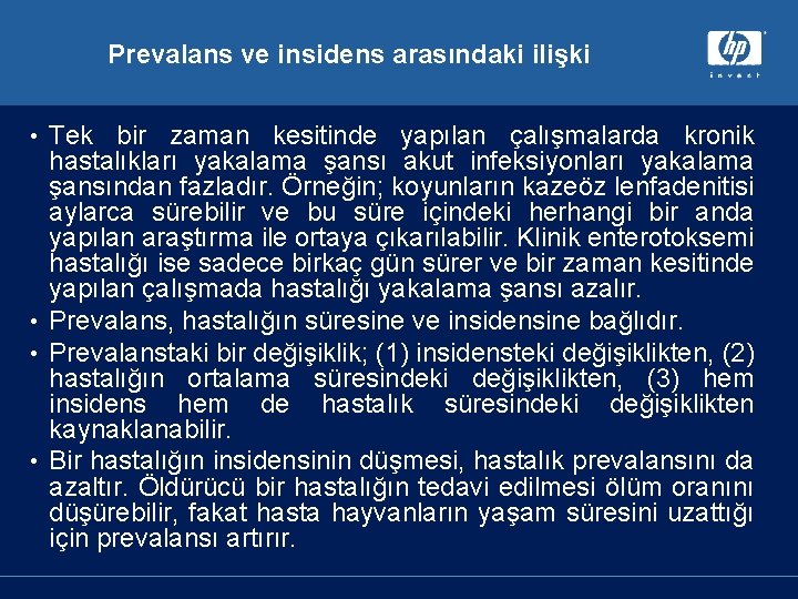 Prevalans ve insidens arasındaki ilişki Tek bir zaman kesitinde yapılan çalışmalarda kronik hastalıkları yakalama