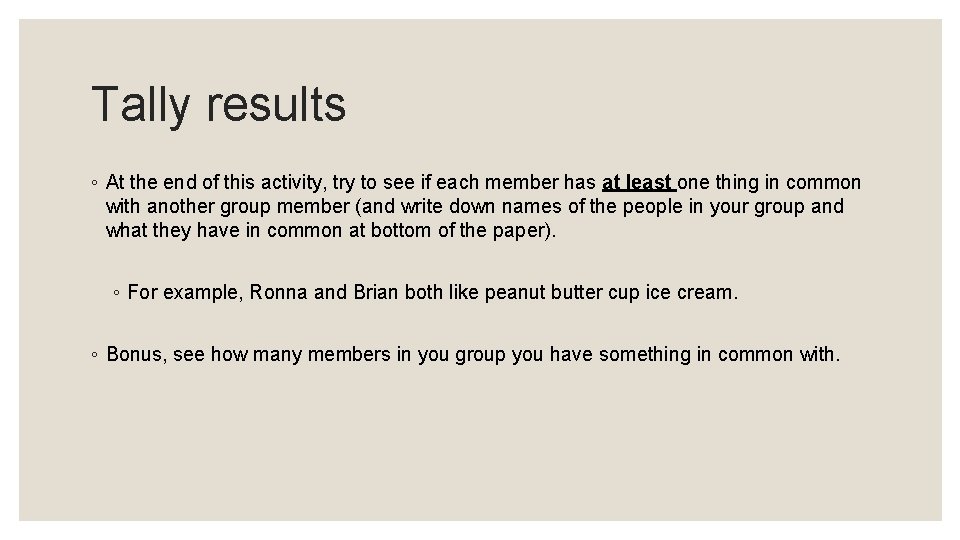 Tally results ◦ At the end of this activity, try to see if each Tally results ◦ At the end of this activity, try to see if each