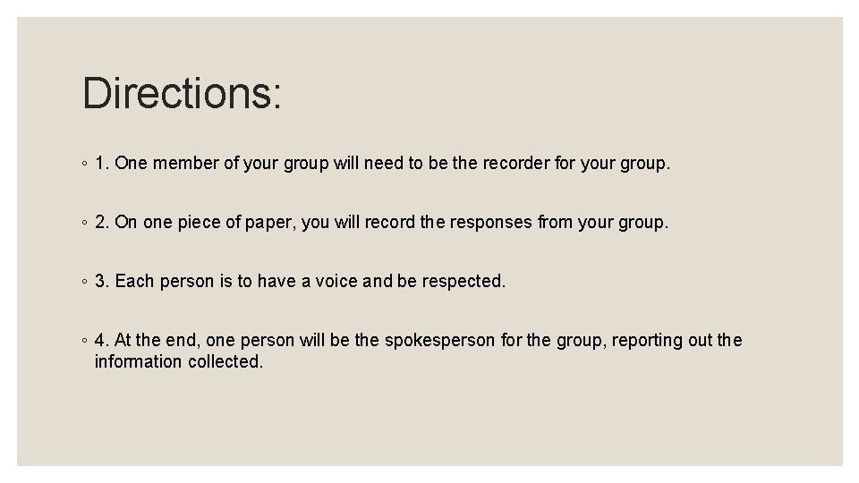 Directions: ◦ 1. One member of your group will need to be the recorder Directions: ◦ 1. One member of your group will need to be the recorder