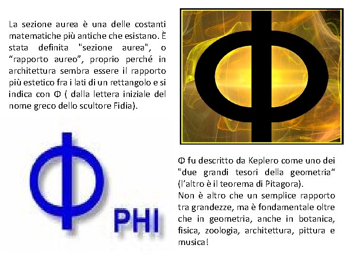 La sezione aurea è una delle costanti matematiche più antiche esistano. È stata definita