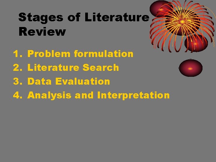 Stages of Literature Review 1. 2. 3. 4. Problem formulation Literature Search Data Evaluation Stages of Literature Review 1. 2. 3. 4. Problem formulation Literature Search Data Evaluation