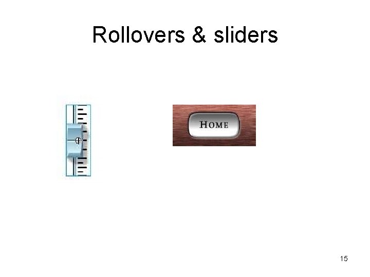 Rollovers & sliders 15 
