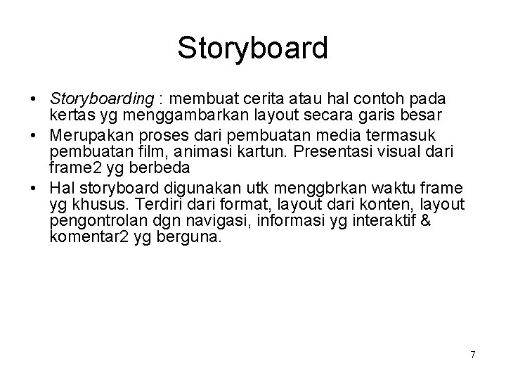 Storyboard • Storyboarding : membuat cerita atau hal contoh pada kertas yg menggambarkan layout