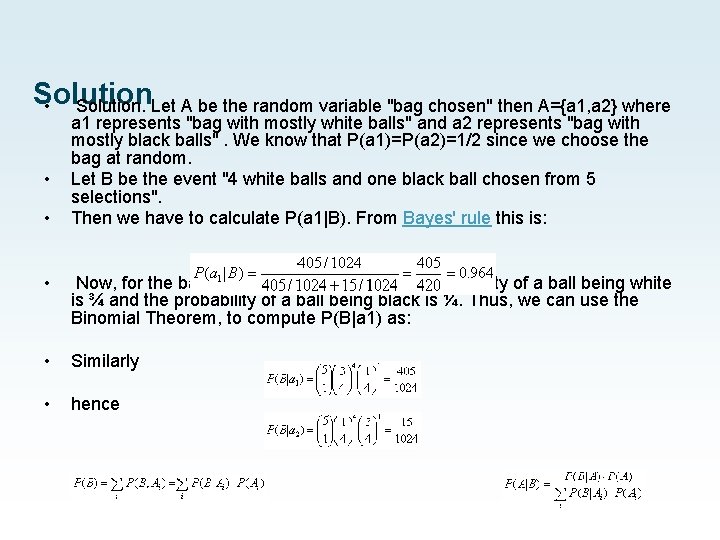 Solution • Solution. Let A be the random variable "bag chosen" then A={a 1,