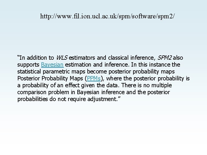 http: //www. fil. ion. ucl. ac. uk/spm/software/spm 2/ “In addition to WLS estimators and