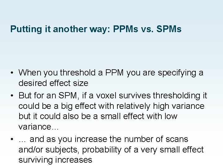 Putting it another way: PPMs vs. SPMs • When you threshold a PPM you